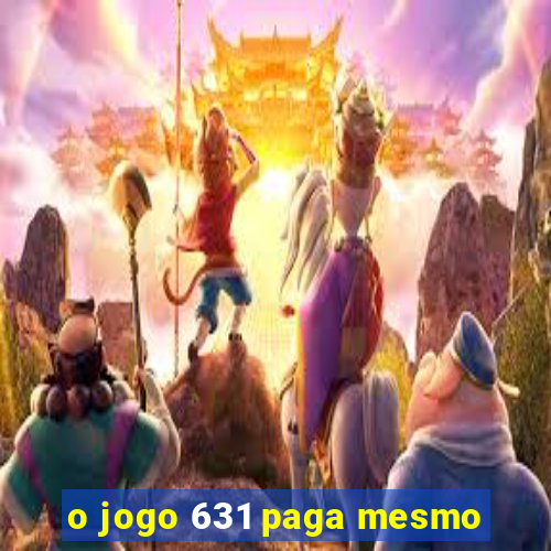 o jogo 631 paga mesmo